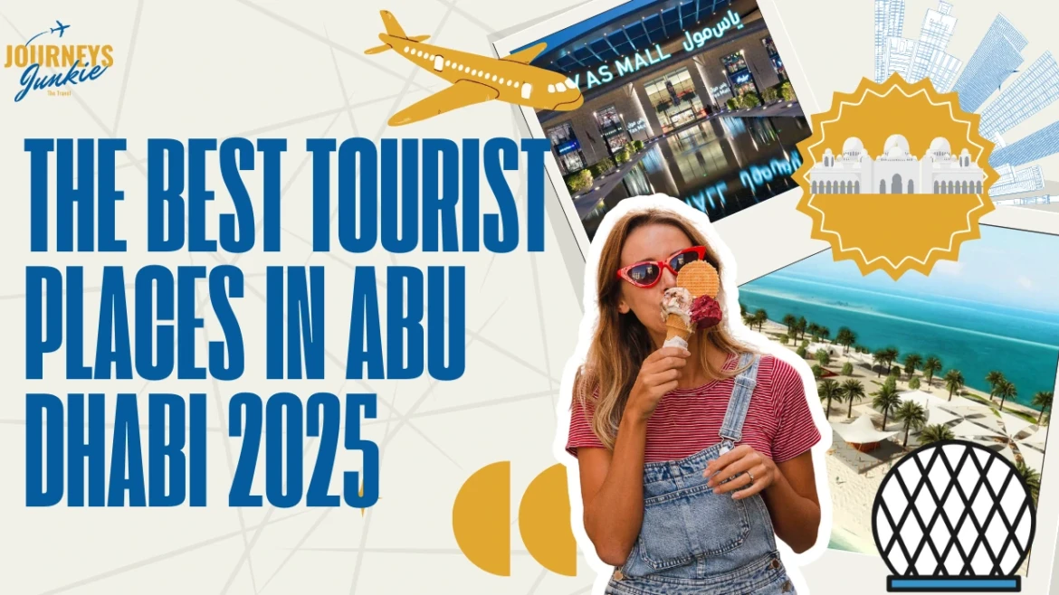 The Best Tourist Places in Abu Dhabi 2025: A Comprehensive Guide