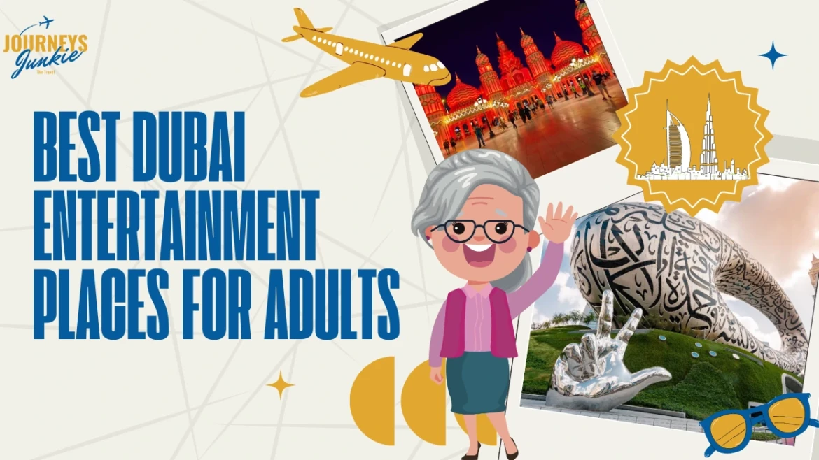 Best Dubai Entertainment Places for Adults: A Copmlete Guide