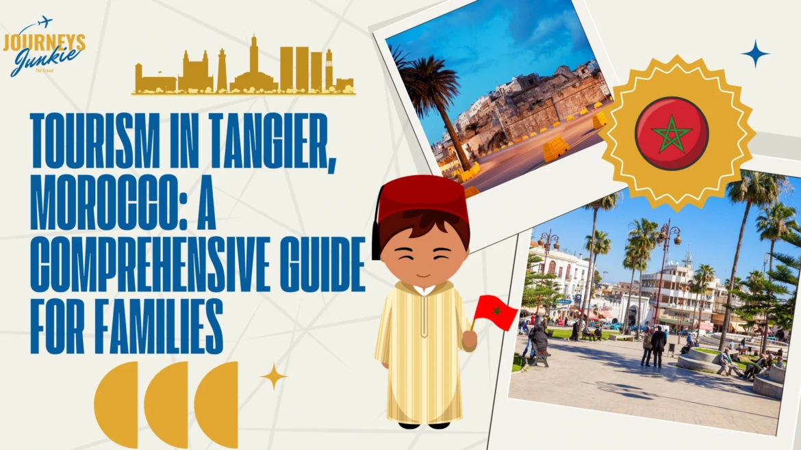 Tourism in Tangier, Morocco: A Comprehensive Guide for Families