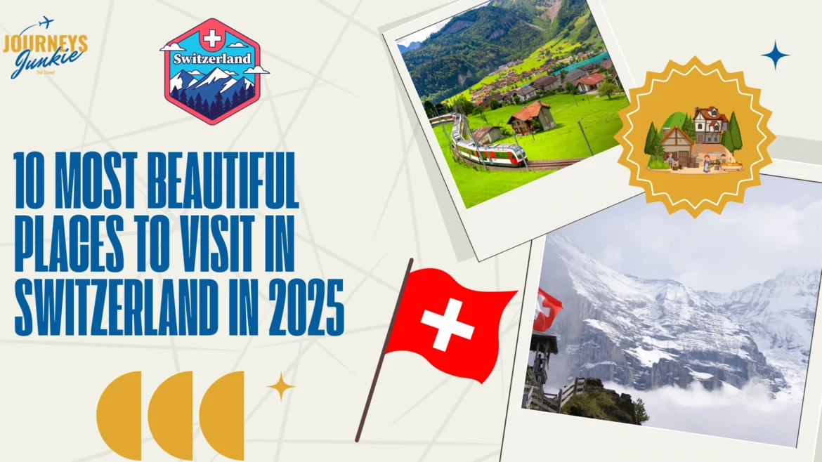 10 Most Beautiful Places to Visit in Switzerland in 2025