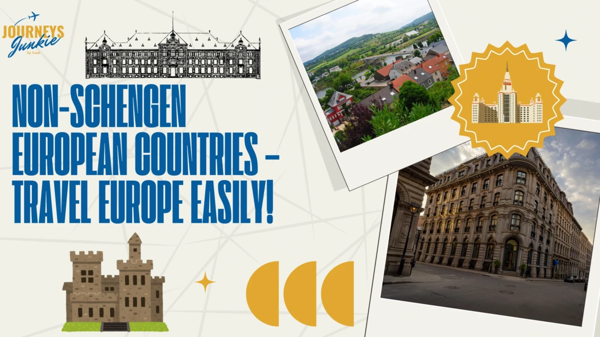 Non-Schengen European Countries – Travel Europe Easily!