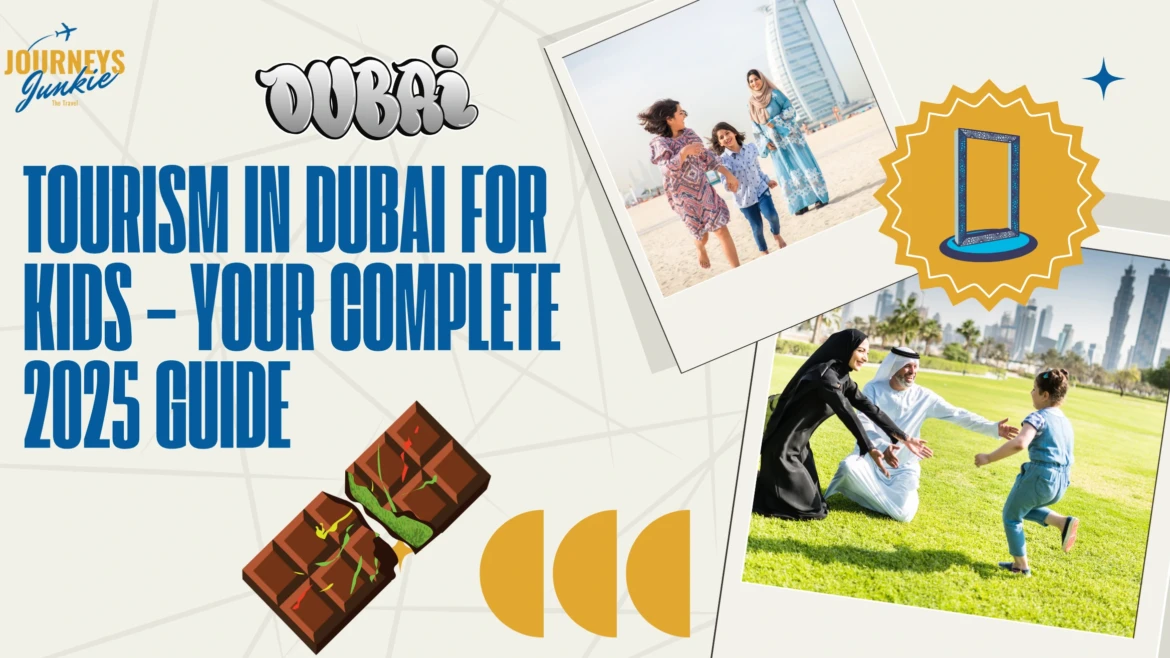 Tourism in Dubai for Kids – Your Complete 2025 Guide