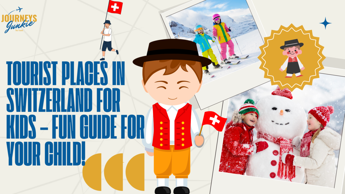 Tourist Places in Switzerland for Kids – Fun Guide for Your Child!